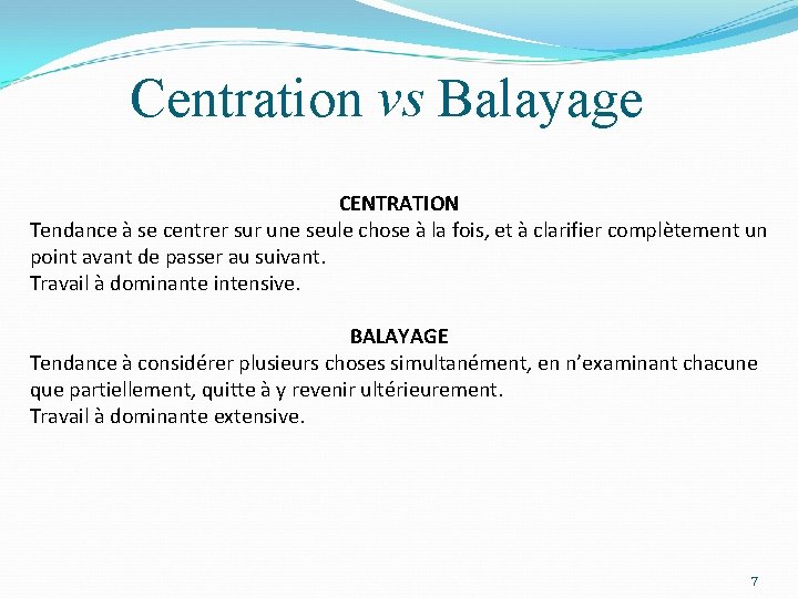 Centration vs Balayage CENTRATION Tendance à se centrer sur une seule chose à la