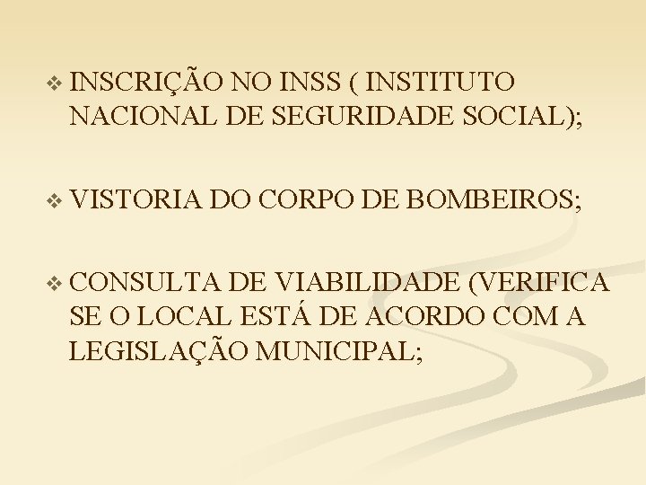 v INSCRIÇÃO NO INSS ( INSTITUTO NACIONAL DE SEGURIDADE SOCIAL); v VISTORIA DO CORPO