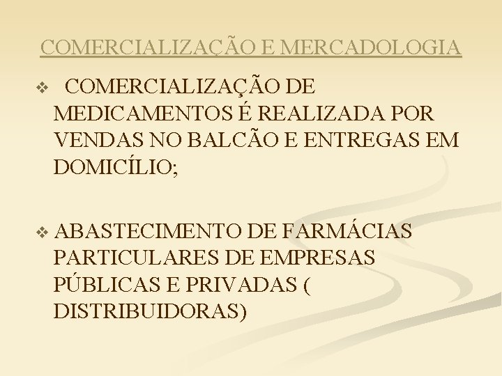 COMERCIALIZAÇÃO E MERCADOLOGIA v COMERCIALIZAÇÃO DE MEDICAMENTOS É REALIZADA POR VENDAS NO BALCÃO E