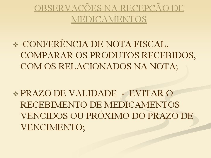 OBSERVAÇÕES NA RECEPÇÃO DE MEDICAMENTOS v CONFERÊNCIA DE NOTA FISCAL, COMPARAR OS PRODUTOS RECEBIDOS,