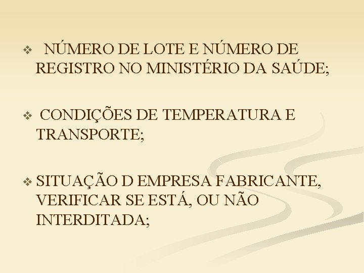 v NÚMERO DE LOTE E NÚMERO DE REGISTRO NO MINISTÉRIO DA SAÚDE; v CONDIÇÕES