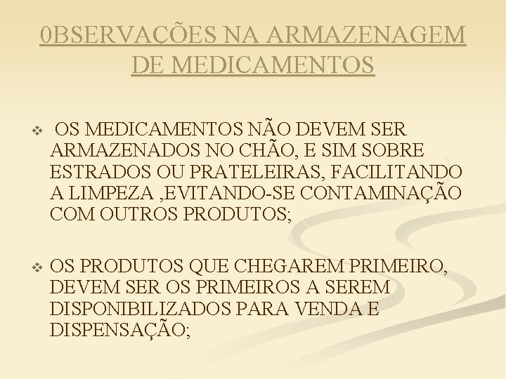 0 BSERVAÇÕES NA ARMAZENAGEM DE MEDICAMENTOS v OS MEDICAMENTOS NÃO DEVEM SER ARMAZENADOS NO
