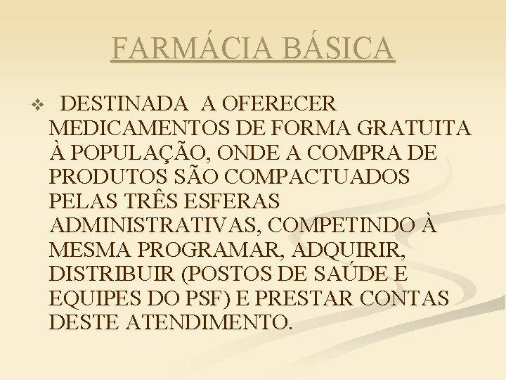 FARMÁCIA BÁSICA v DESTINADA A OFERECER MEDICAMENTOS DE FORMA GRATUITA À POPULAÇÃO, ONDE A