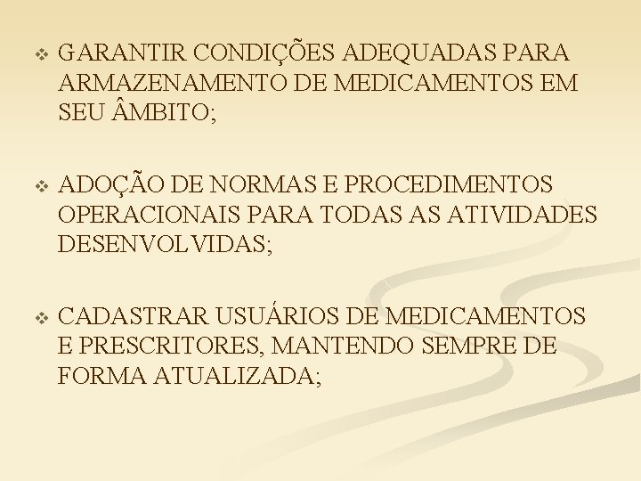 v GARANTIR CONDIÇÕES ADEQUADAS PARA ARMAZENAMENTO DE MEDICAMENTOS EM SEU MBITO; v ADOÇÃO DE