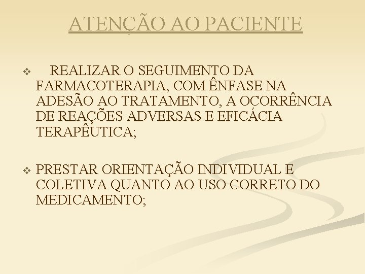 ATENÇÃO AO PACIENTE v REALIZAR O SEGUIMENTO DA FARMACOTERAPIA, COM ÊNFASE NA ADESÃO AO