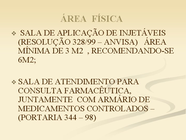 ÁREA FÍSICA v SALA DE APLICAÇÃO DE INJETÁVEIS (RESOLUÇÃO 328/99 – ANVISA) ÁREA MÍNIMA