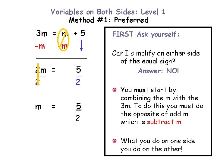 Variables on Both Sides: Level 1 Method #1: Preferred 3 m = m +