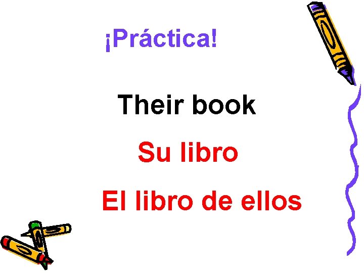 ¡Práctica! Their book Su libro El libro de ellos 