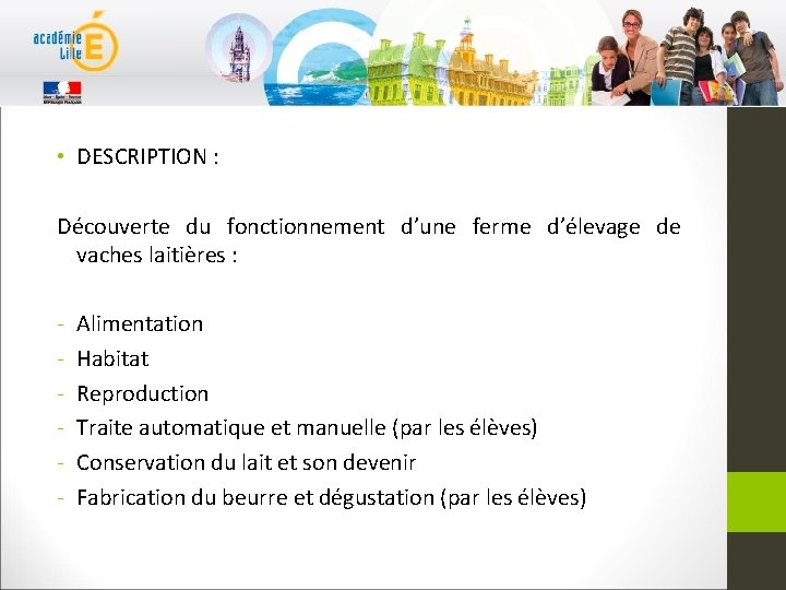  • DESCRIPTION : Découverte du fonctionnement d’une ferme d’élevage de vaches laitières :