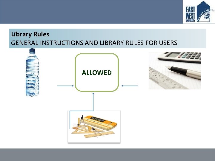 Library Rules GENERAL INSTRUCTIONS AND LIBRARY RULES FOR USERS ALLOWED 