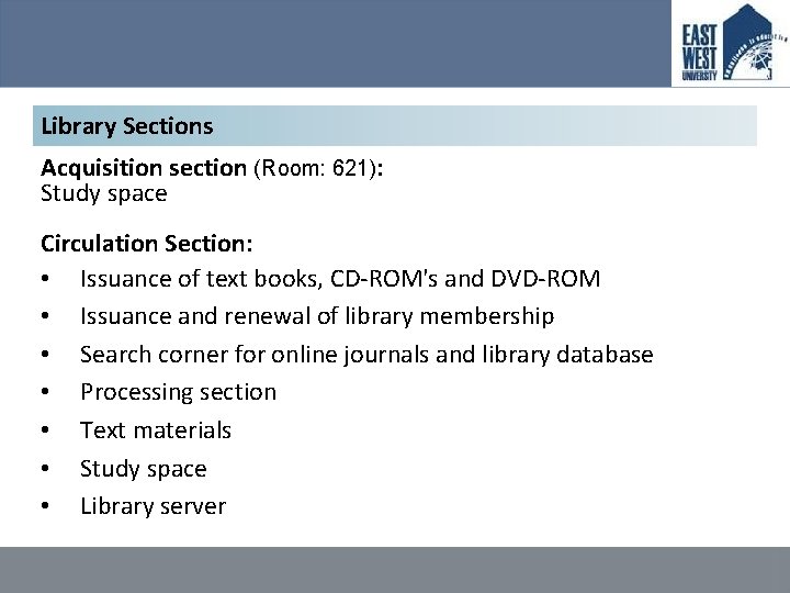 Library Sections Acquisition section (Room: 621): Study space Circulation Section: • Issuance of text