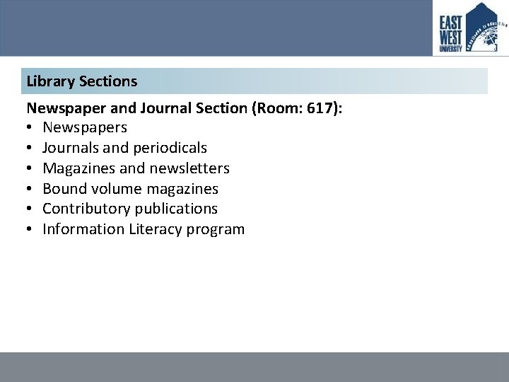 Library Sections Newspaper and Journal Section (Room: 617): • Newspapers • Journals and periodicals