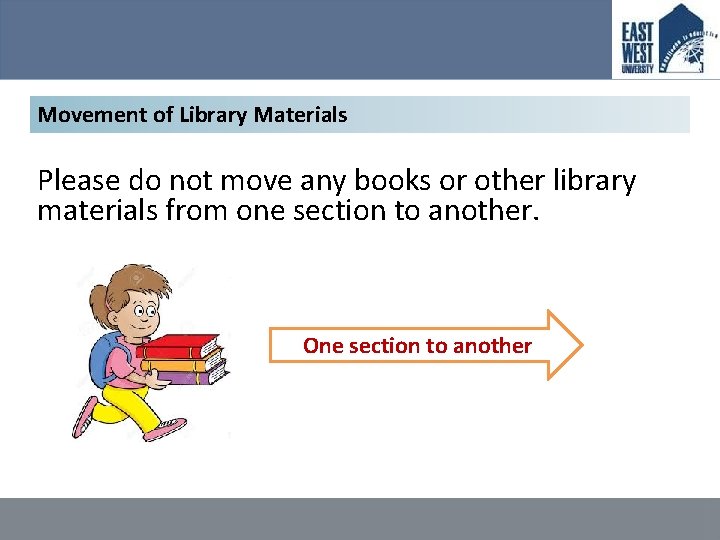 Movement of Library Materials Please do not move any books or other library materials