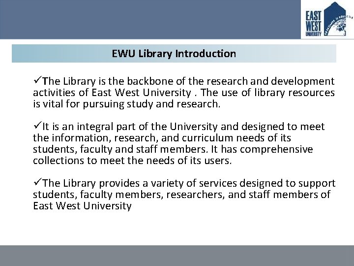 EWU Library Introduction üThe Library is the backbone of the research and development activities