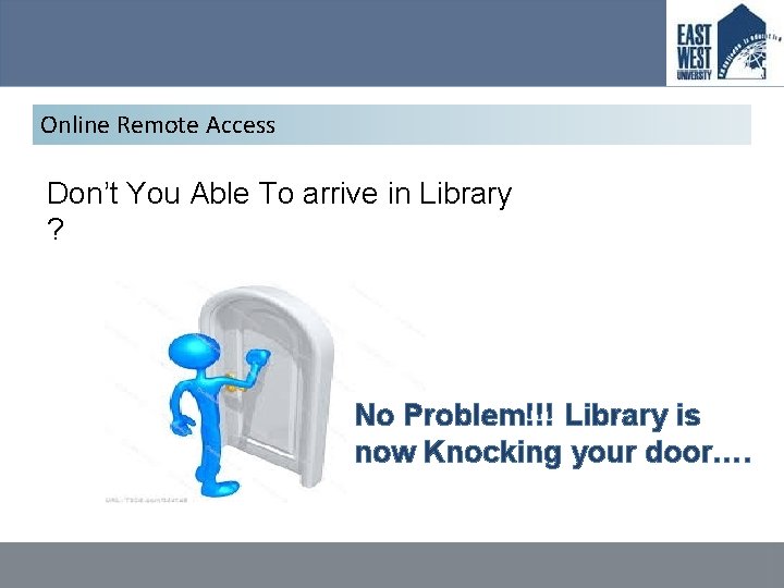 Online Remote Access Don’t You Able To arrive in Library ? No Problem!!! Library