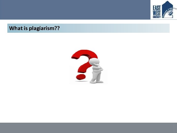 What is plagiarism? ? 