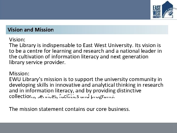 Vision and Mission Vision: The Library is indispensable to East West University. Its vision