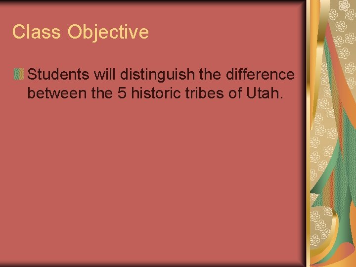 Class Objective Students will distinguish the difference between the 5 historic tribes of Utah.