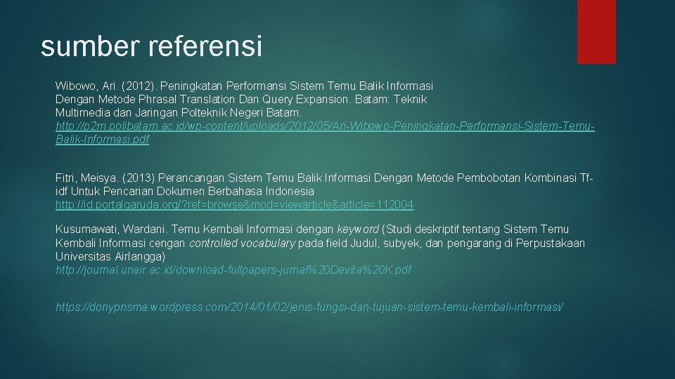 sumber referensi Wibowo, Ari. (2012). Peningkatan Performansi Sistem Temu Balik Informasi Dengan Metode Phrasal