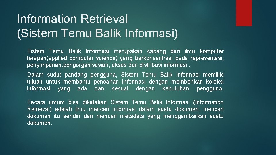 Information Retrieval (Sistem Temu Balik Informasi) Sistem Temu Balik Informasi merupakan cabang dari ilmu