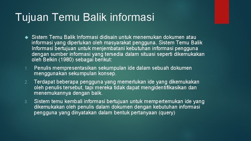 Tujuan Temu Balik informasi Sistem Temu Balik Informasi didisain untuk menemukan dokumen atau informasi