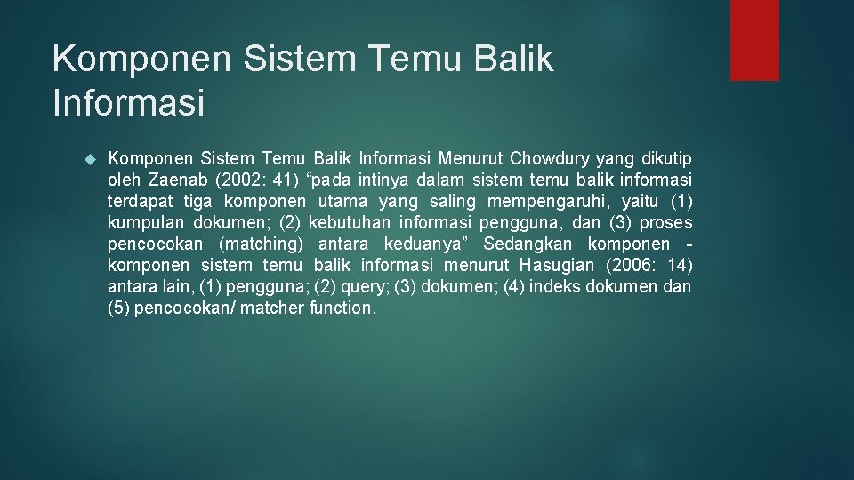 Komponen Sistem Temu Balik Informasi Menurut Chowdury yang dikutip oleh Zaenab (2002: 41) “pada