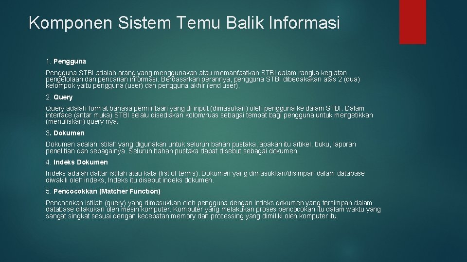 Komponen Sistem Temu Balik Informasi 1. Pengguna STBI adalah orang yang menggunakan atau memanfaatkan