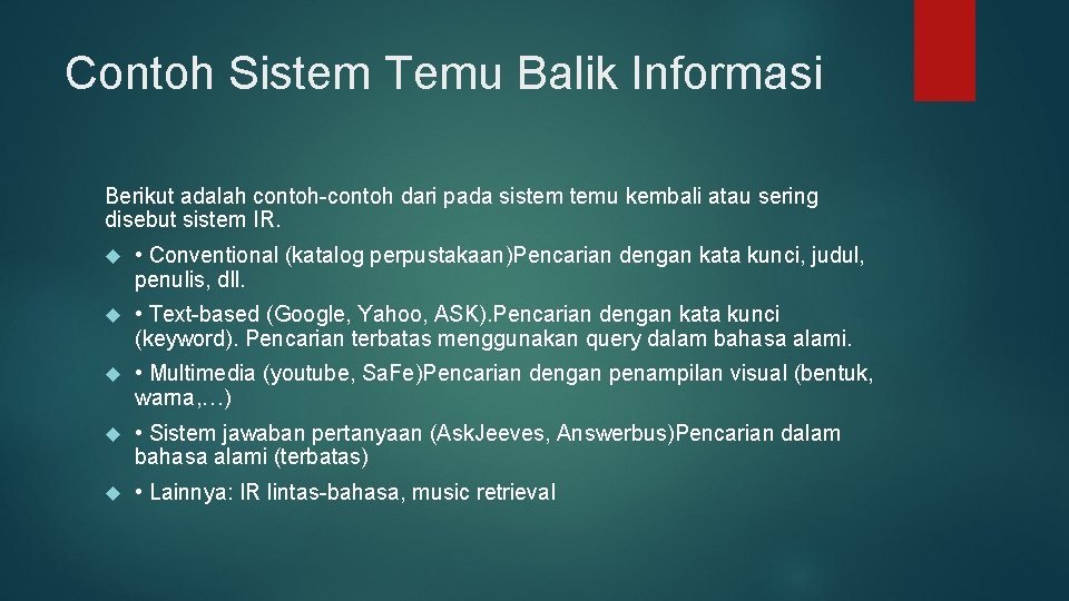 Contoh Sistem Temu Balik Informasi Berikut adalah contoh-contoh dari pada sistem temu kembali atau