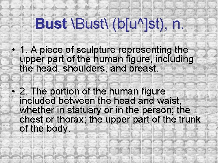 Bust Bust (b[u^]st), n. • 1. A piece of sculpture representing the upper part