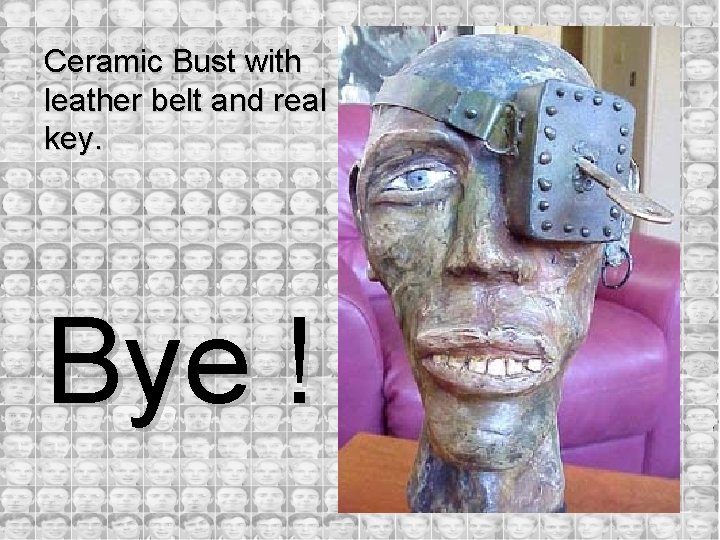 Ceramic Bust with leather belt and real key. Bye ! 