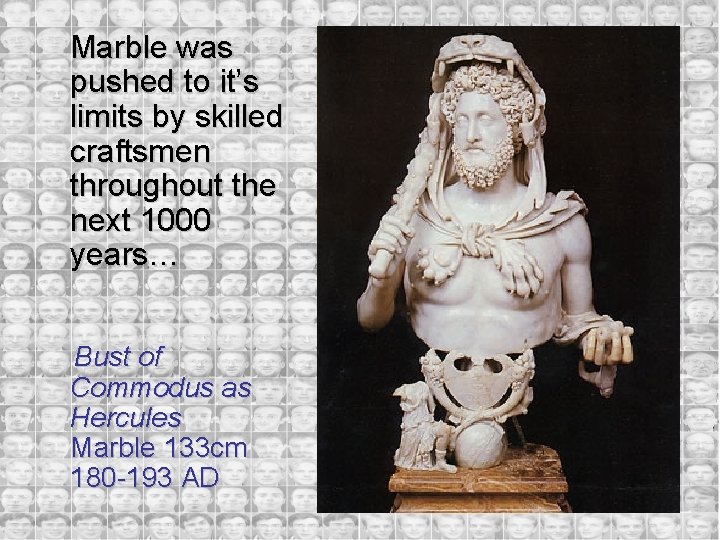 Marble was pushed to it’s limits by skilled craftsmen throughout the next 1000 years…