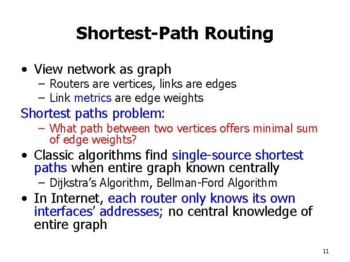 Shortest-Path Routing • View network as graph – Routers are vertices, links are edges