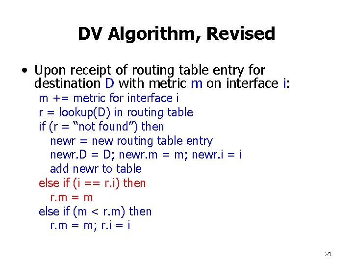 DV Algorithm, Revised • Upon receipt of routing table entry for destination D with
