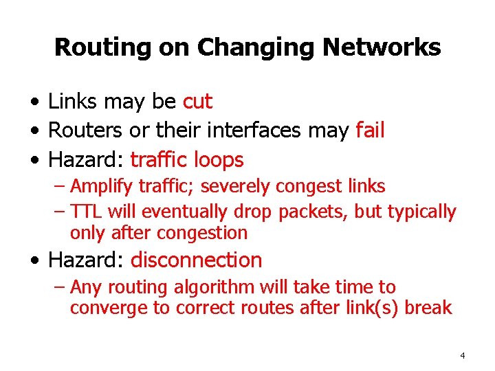 Routing on Changing Networks • Links may be cut • Routers or their interfaces