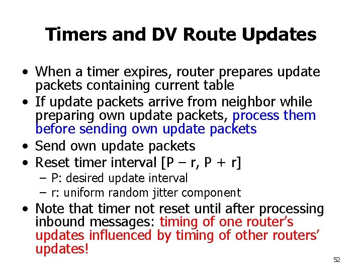 Timers and DV Route Updates • When a timer expires, router prepares update packets