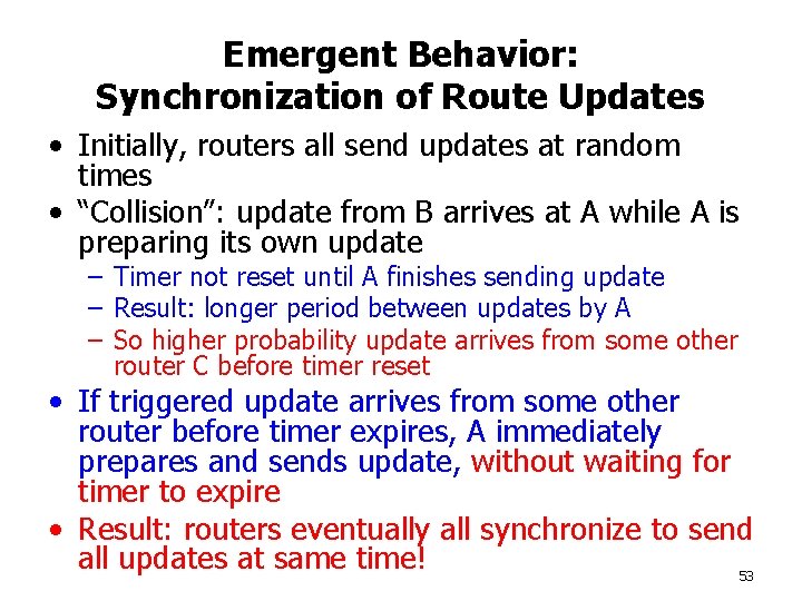 Emergent Behavior: Synchronization of Route Updates • Initially, routers all send updates at random