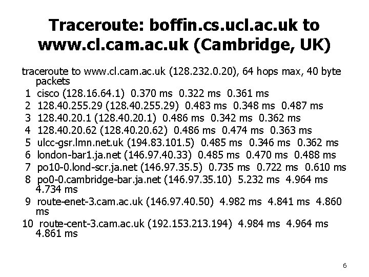 Traceroute: boffin. cs. ucl. ac. uk to www. cl. cam. ac. uk (Cambridge, UK)