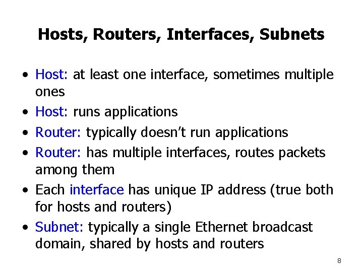 Hosts, Routers, Interfaces, Subnets • Host: at least one interface, sometimes multiple ones •