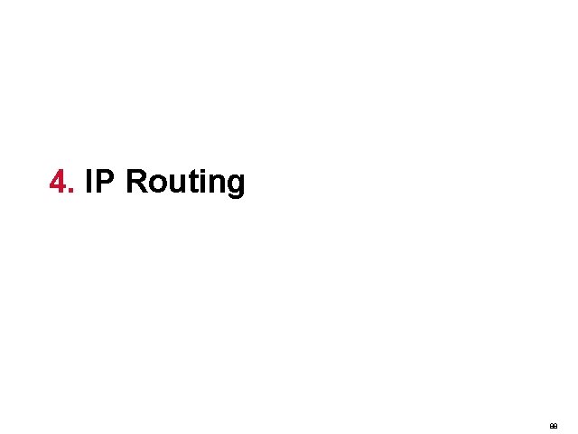 4. IP Routing 88 