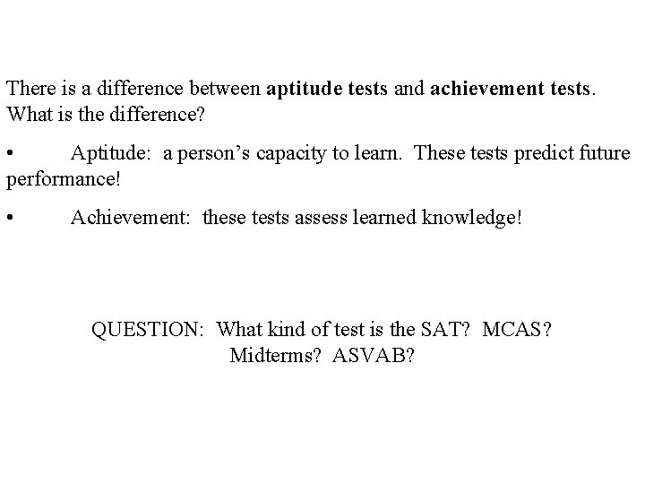 There is a difference between aptitude tests and achievement tests. What is the difference?