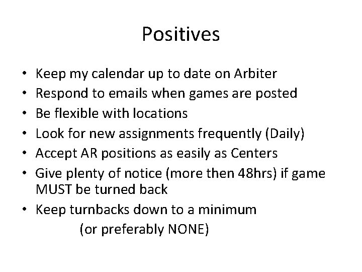 Positives Keep my calendar up to date on Arbiter Respond to emails when games