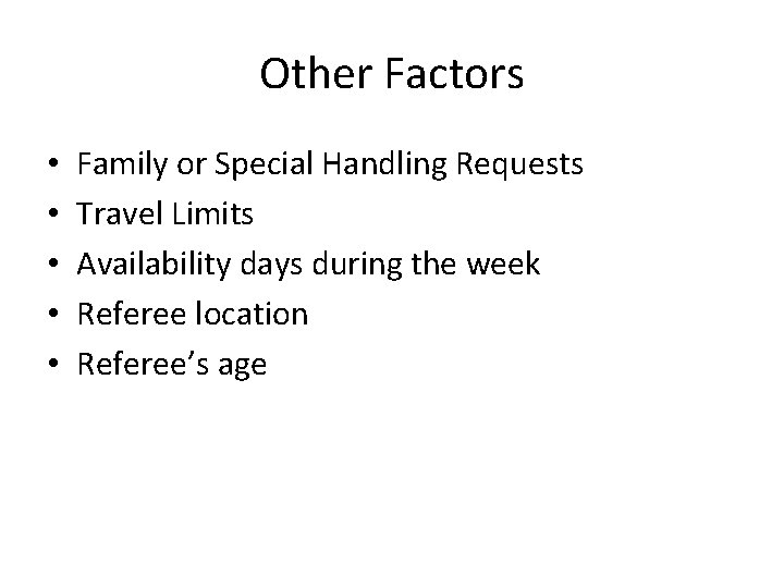 Other Factors • • • Family or Special Handling Requests Travel Limits Availability days