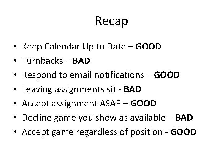 Recap • • Keep Calendar Up to Date – GOOD Turnbacks – BAD Respond