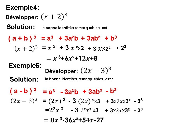 Exemple 4: Solution: la bonne identités remarquables est : ( a + b )