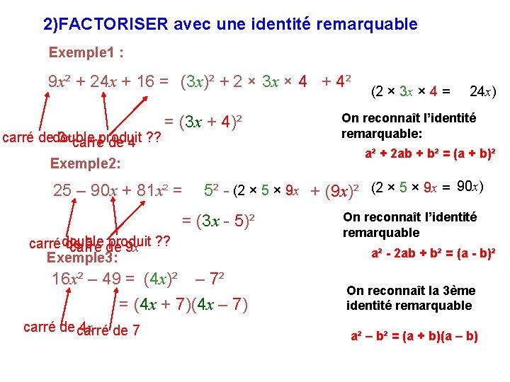 2)FACTORISER avec une identité remarquable Exemple 1 : 9 x² + 24 x +