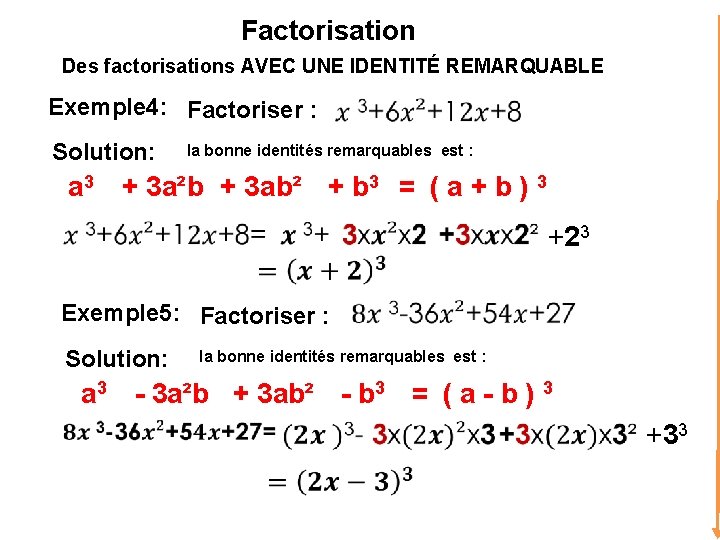 Factorisation Des factorisations AVEC UNE IDENTITÉ REMARQUABLE Exemple 4: Factoriser : Solution: la bonne