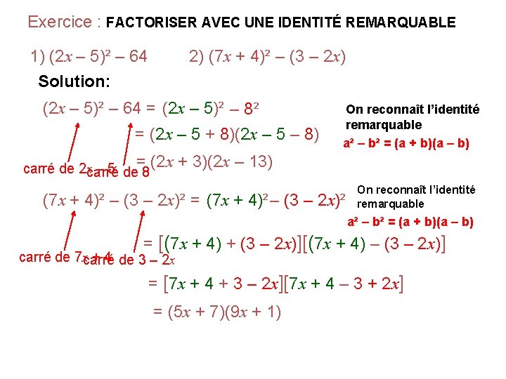 Exercice : FACTORISER AVEC UNE IDENTITÉ REMARQUABLE 2) (7 x + 4)² – (3