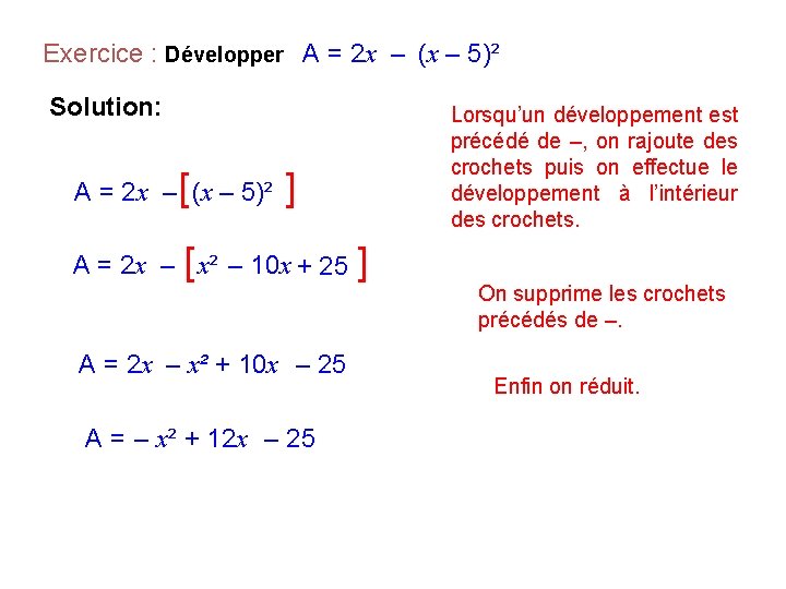Exercice : Développer A = 2 x – (x – 5)² Solution: A =