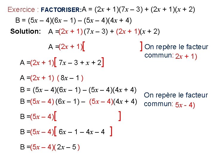 Exercice : FACTORISER: A = (2 x + 1)(7 x – 3) + (2