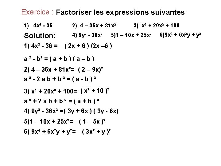 Exercice : Factoriser les expressions suivantes 1) 4 x² - 36 2) 4 –